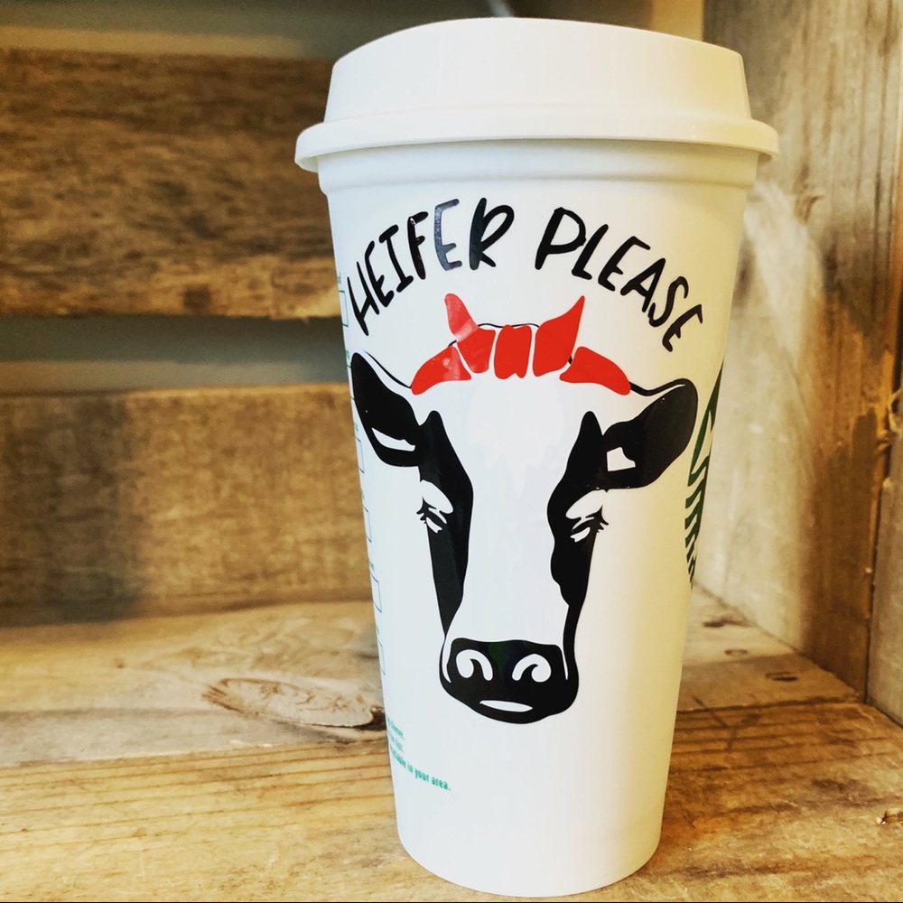 Heifer Please Starbucks Cup